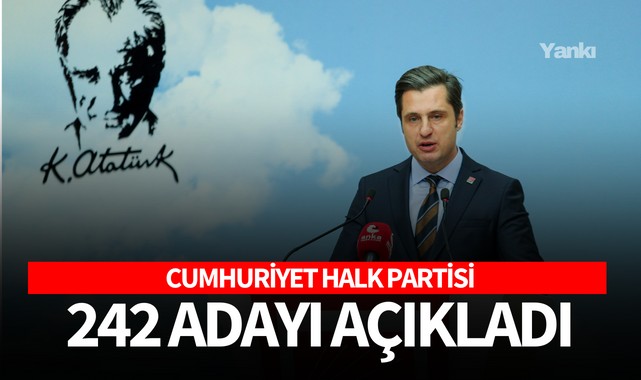 CHP 242 adayı açıkladı