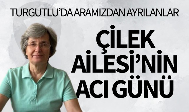 Çilek Ailesi'nin Acı Günü