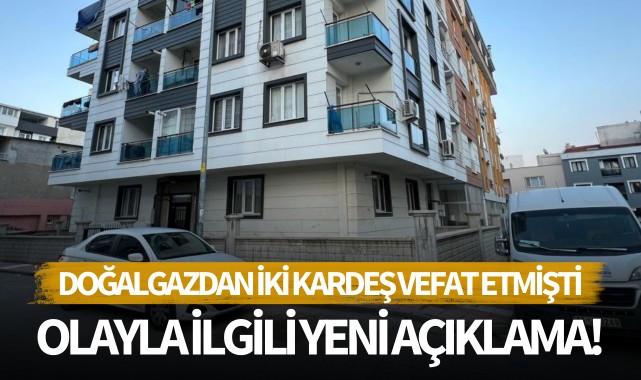 Doğalgazdan iki kardeş vefat etmişti: Olayla ilgili yeni açıklama!