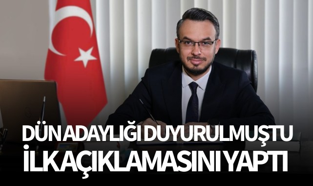 Dün adaylığı duyurulmuştu: İlk açıklamasını yaptı