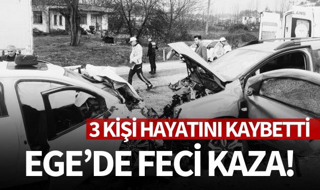 Ege'de feci kaza:3 ölü!