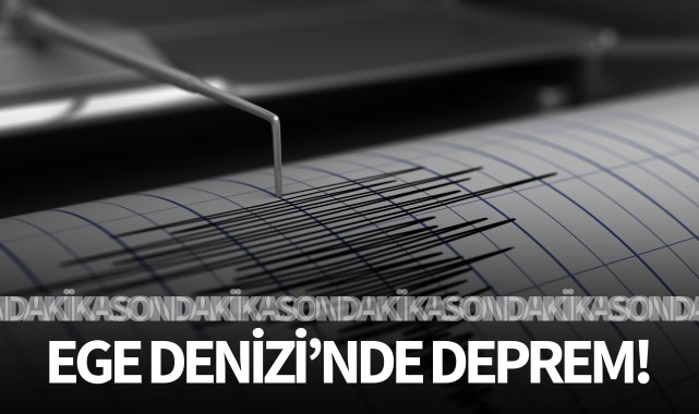 Ege Denizi'nde deprem!