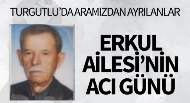 Erkul Ailesi'nin Acı Günü
