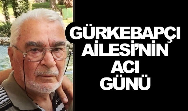 Eski marangoz Gürkebapçı vefat etti