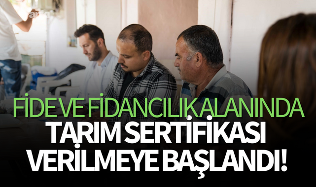 Fide ve fidancılık alanında Tarım Sertifikası verilmeye başlandı!