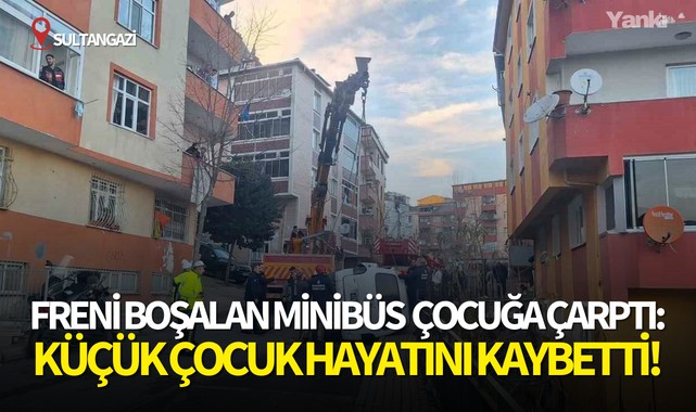 Freni boşalan minibüs çocuğa çarptı:Küçük çocuk hayatını kaybetti!
