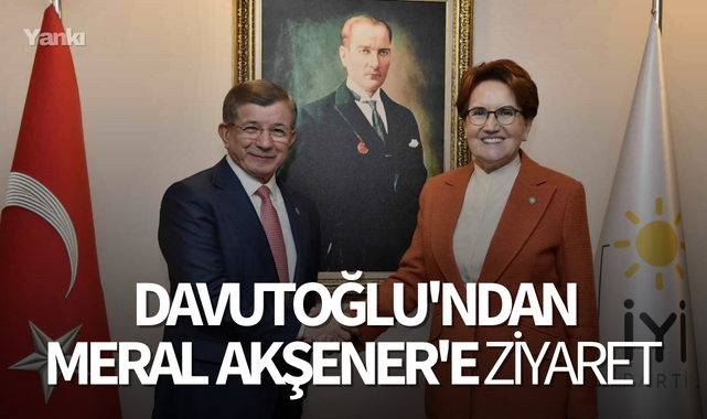 Davutoğlu'ndan Meral Akşener'e ziyaret