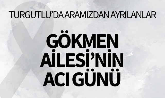 Gökmen Ailesi'nin Acı Günü