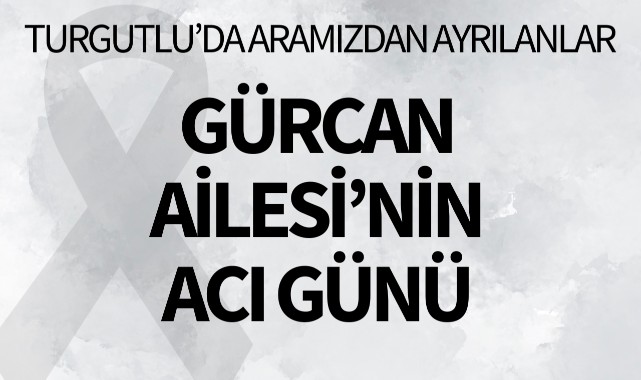 Gürcan Ailesi'nin Acı Günü