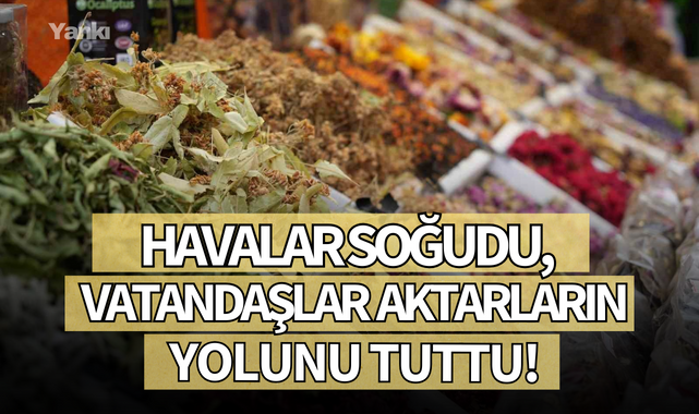 Havalar soğudu, vatandaşlar aktarların yolunu tuttu!