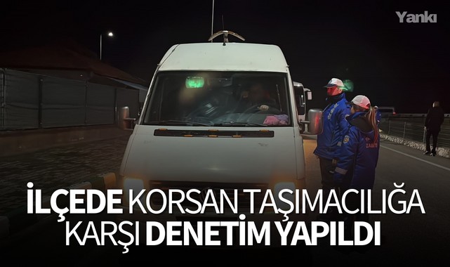 İlçede korsan taşımacılığa karşı denetim yapıldı