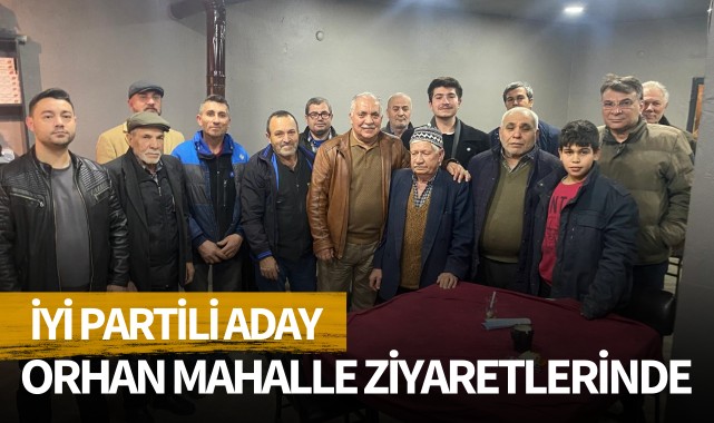 İYİ Partili Aday Ahmet Orhan Mahalle Ziyaretlerinde