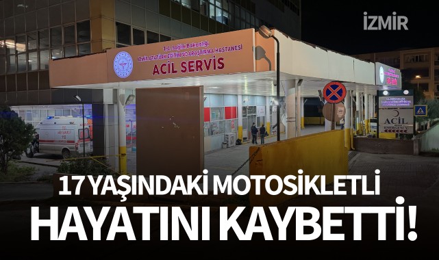 İzmir'de feci kaza: 17 yaşındaki motosikletli hayatını kaybetti