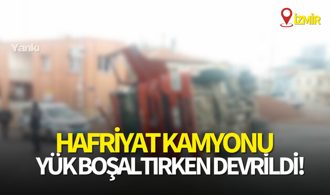 Hafriyat kamyonu yük boşaltırken devrildi!
