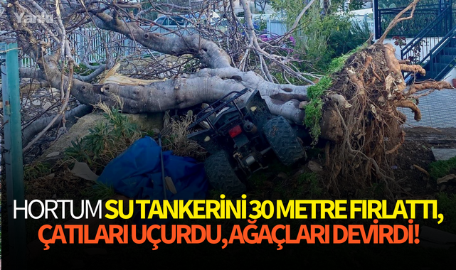 Hortum su tankerini 30 metre fırlattı, çatıları uçurdu, ağaçları devirdi!