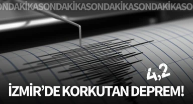 İzmir'de korkutan deprem!