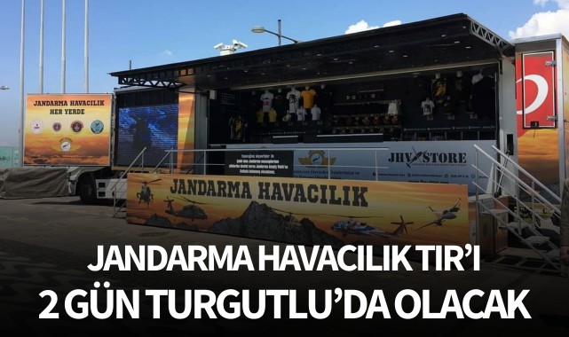 Jandarma Havacılık TIR'ı 2 gün Turgutlu'da olacak