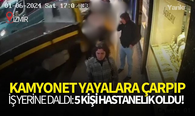 Kamyonet yayalara çarpıp iş yerine daldı:5 kişi hastanelik oldu!