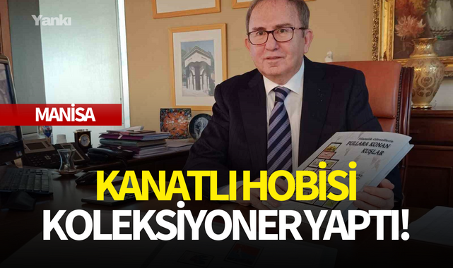 Kanatlı hobisi koleksiyoner yaptı!