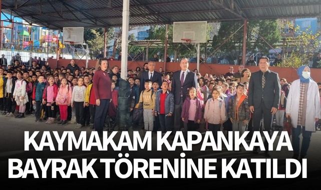 Kaymakam Kapankaya Bayrak Törenine Katıldı