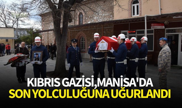Kıbrıs gazisi,Manisa'da son yolculuğuna uğurlandı