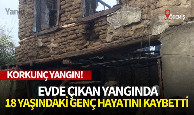 Korkunç yangın! 18 yaşındaki genç hayatını kaybetti