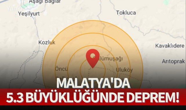 Malatya'da 5.3 büyüklüğünde korkutan deprem!
