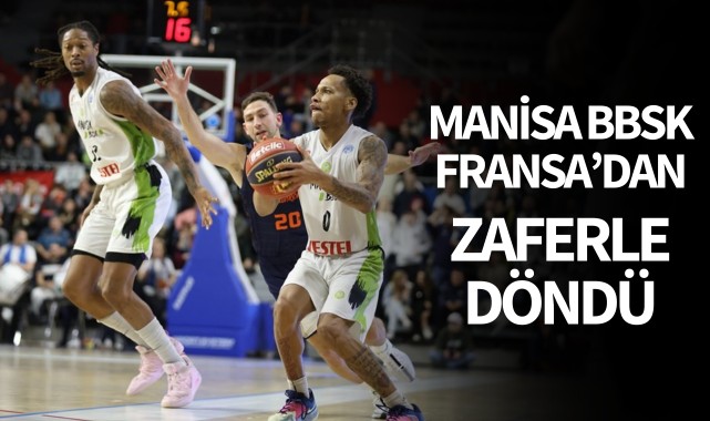 Manisa BBSK, Fransa'dan zaferle döndü