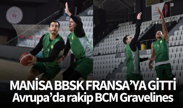 Manisa BBSK Fransa'ya gitti