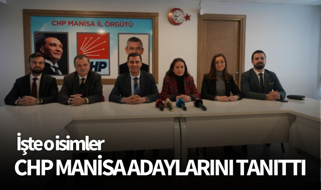 CHP Manisa adaylarını tanıttı