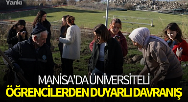 Manisa'da üniversiteli öğrencilerden duyarlı davranış