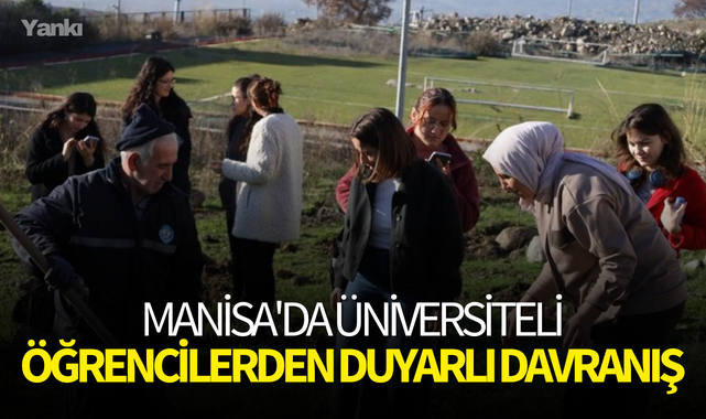 Manisa'da üniversiteli öğrencilerden duyarlı davranış