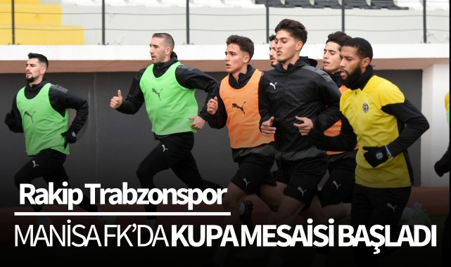 Manisa FK'da kupa mesaisi başladı