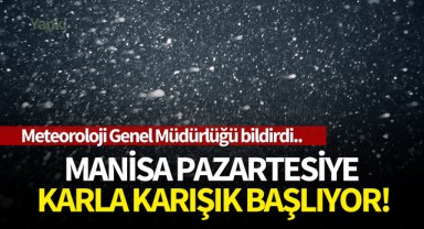Manisa pazartesiye karla karışık başlıyor!