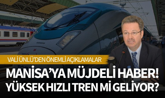 Manisa'ya yüksek hızlı tren mi geliyor?
