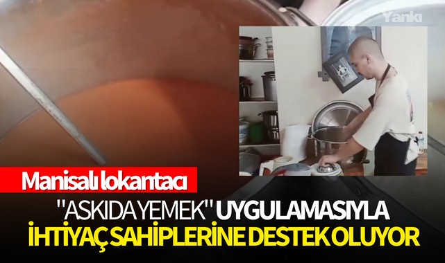 Manisalı lokantacı "Askıda yemek" uygulamasıyla ihtiyaç sahiplerine destek oluyor