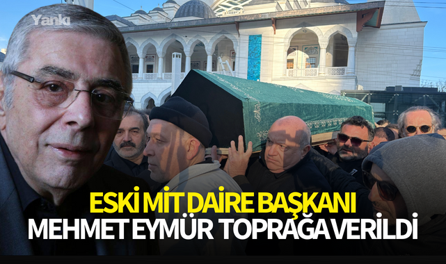 Mehmet Eymür Toprağa Verildi