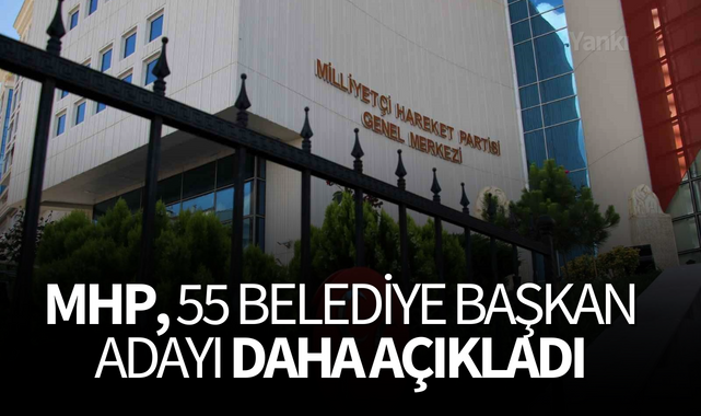 MHP, 55 belediye başkan adayı daha açıkladı..İşte o isimler