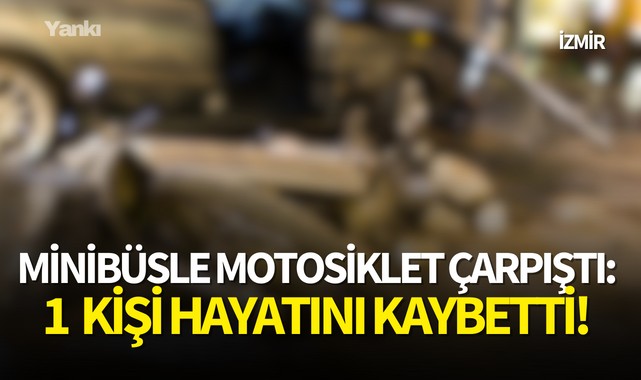 Minibüsle motosiklet çarpıştı:1 kişi hayatını kaybetti!
