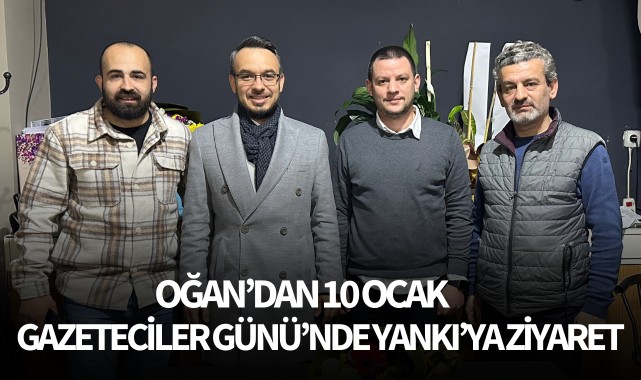 Oğan’dan Çalışan Gazeteciler Günü’nde Yankı’ya Ziyaret 