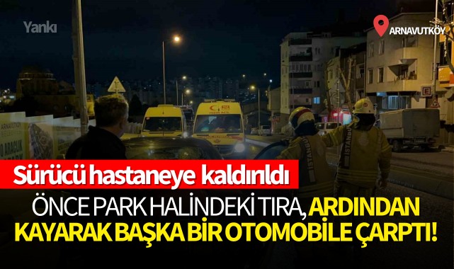 Önce park halindeki tıra, ardından kayarak başka bir otomobile çarptı!