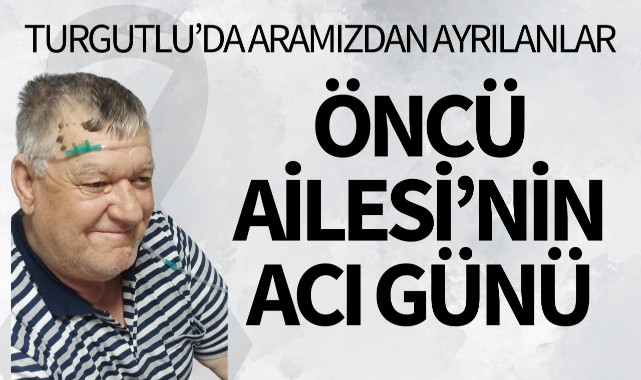Öncü Ailesi'nin Acı Günü