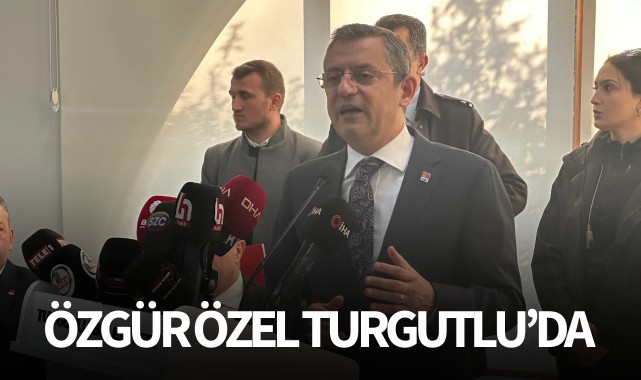 Özgür Özel Turgutlu'da