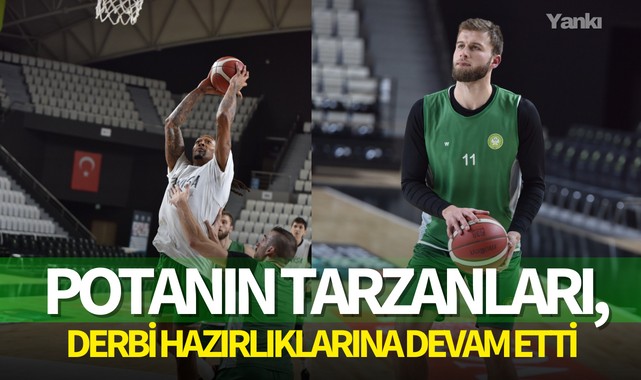 Potanın Tarzanları, derbi hazırlıklarına devam etti