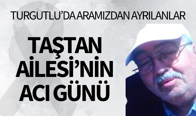 Taştan Ailesi'nin Acı Günü