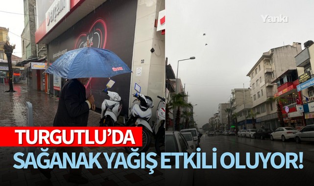 Turgutlu'da sağanak yağış etkili oluyor!