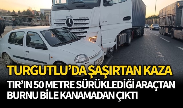 Turgutlu'da şaşırtan kaza!