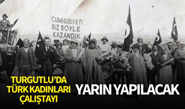 Turgutlu'da Türk Kadınları Çalıştayı yarın yapılacak