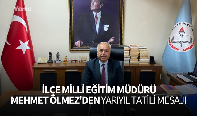 Turgutlu İlçe Milli Eğitim Müdürü Ölmez'den yarıyıl tatili mesajı