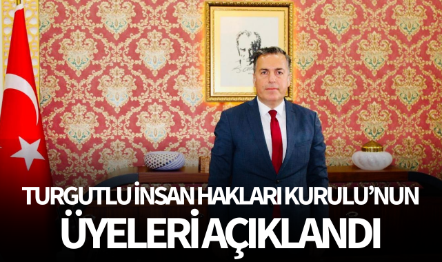 Turgutlu İnsan Hakları Kurulu'nun üyeleri açıklandı